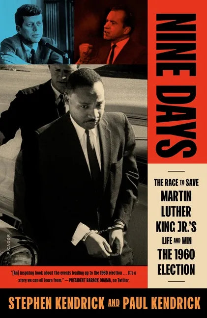 Nine Days: The Race to Save Martin Luther King Jr.'s Life and Win the 1960 Election - Paperback