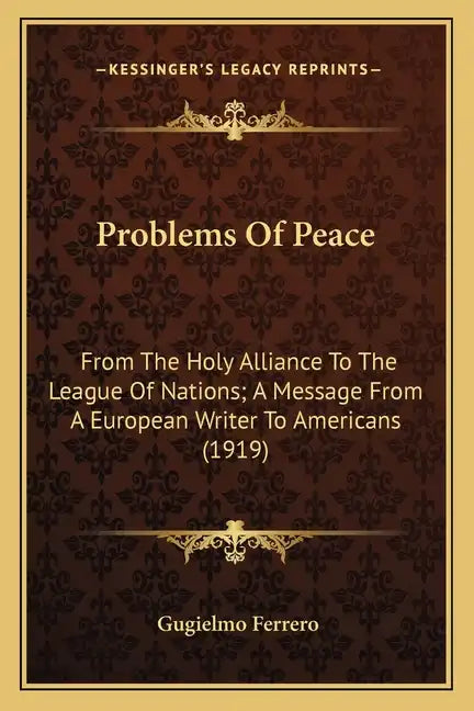 Problems of Peace: From the Holy Alliance to the League of Nations; A Message from a European Writer to Americans (1919) - Paperback