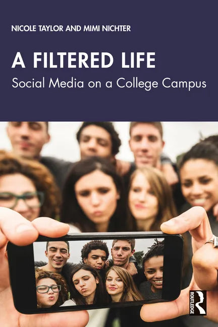 A Filtered Life: Social Media on a College Campus - Paperback