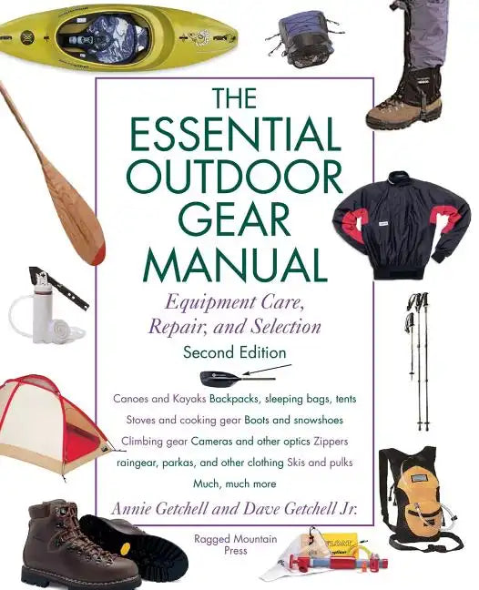 Essential Outdoor Gear Manual: Equipment Care, Repair, and Selection - Paperback