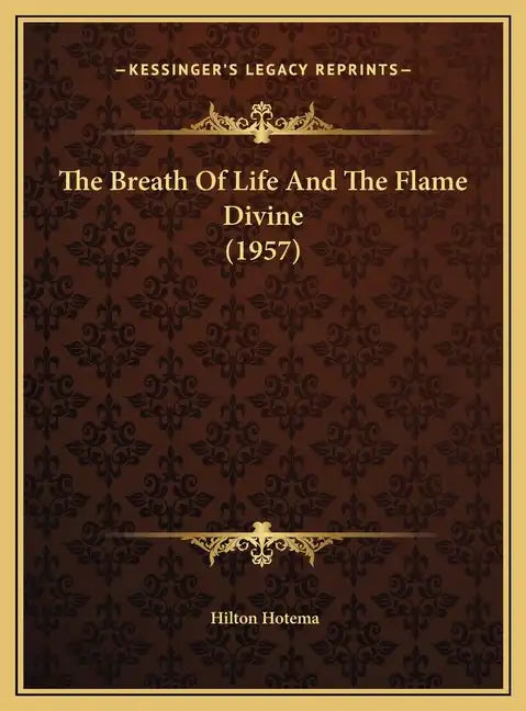 The Breath Of Life And The Flame Divine (1957) - Hardcover