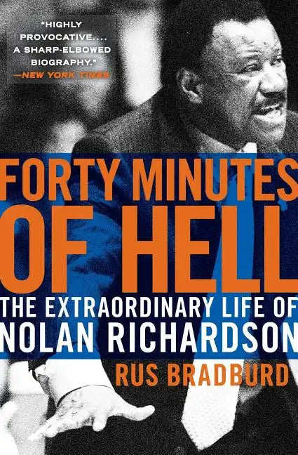 Forty Minutes of Hell: The Extraordinary Life of Nolan Richardson - Paperback