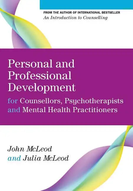 Personal and Professional Development for Counsellors, Psychotherapists and Mental Health Practitioners - Paperback