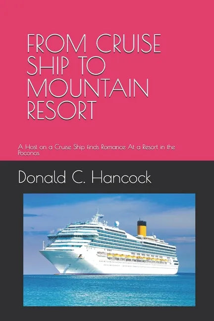 From Cruise Ship to Mountain Resort: A Host on a Cruise Ship finds Romance At a Resort in the Poconos - Paperback