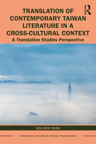 Translation of Contemporary Taiwan Literature in a Cross-Cultural Context: A Translation Studies Perspective - Paperback