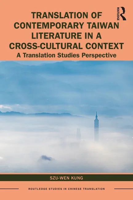 Translation of Contemporary Taiwan Literature in a Cross-Cultural Context: A Translation Studies Perspective - Paperback
