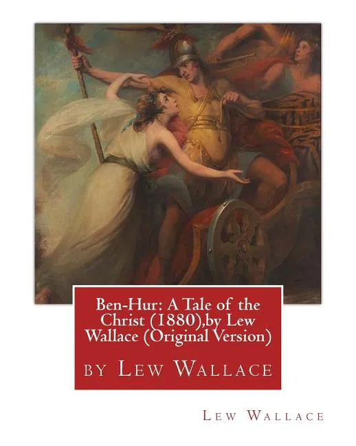 Ben-Hur: A Tale of the Christ (1880), by Lew Wallace (Original Version) - Paperback