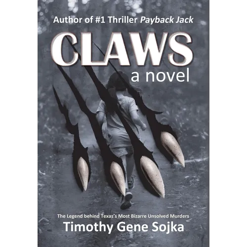 Claws: The Legend Behind Texas's Most Bizarre Unsolved Murders - Hardcover