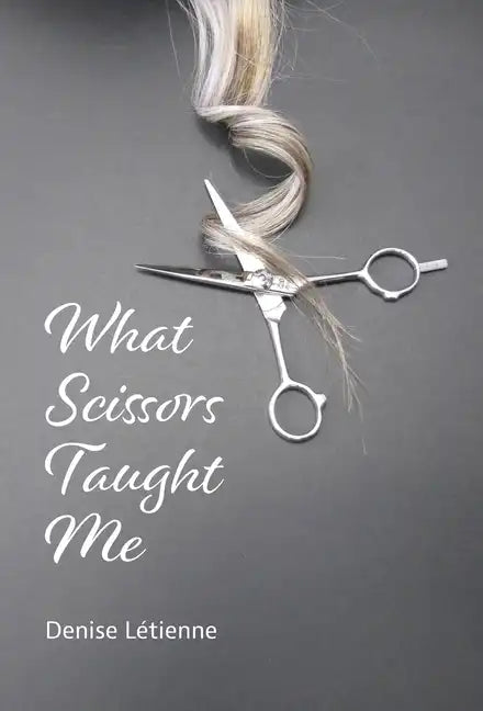 What Scissors Taught Me - Hardcover