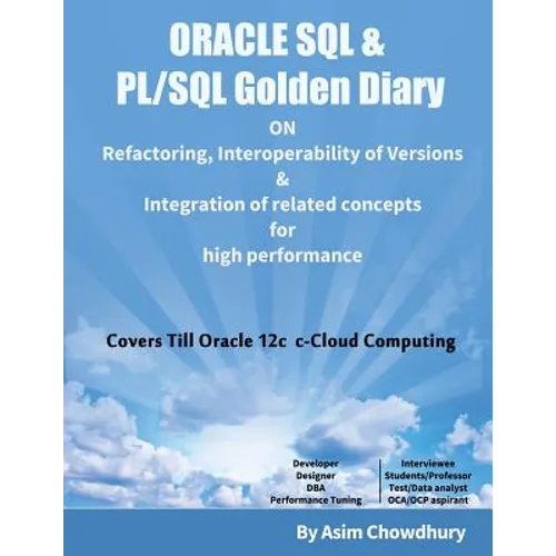 ORACLE SQL & PL/SQL Golden Diary: Refactoring, Interoperability of Versions & Integration of related concepts for High Performance - Paperback