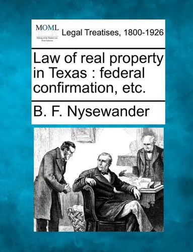 Law of Real Property in Texas: Federal Confirmation, Etc. - Paperback