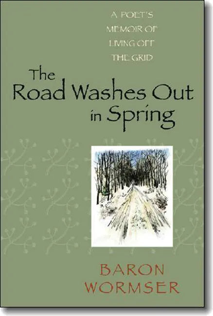 The Road Washes Out in Spring: A Poet's Memoir of Living Off the Grid - Paperback