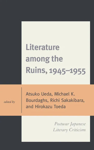 Literature among the Ruins, 1945-1955: Postwar Japanese Literary Criticism - Paperback