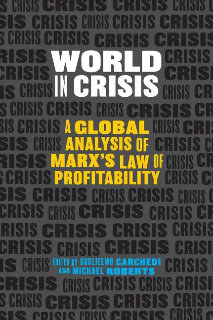 World in Crisis: A Global Analysis of Marx's Law of Profitability - Paperback
