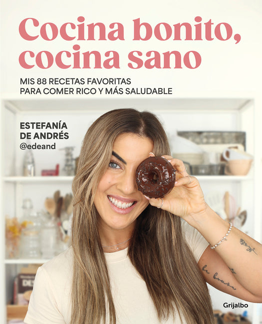 Cocina Bonito, Cocina Sano: MIS 88 Recetas Favoritas Para Comer Rico Y M?s Salud Able / Beautiful Cooking, Healthy Cooking. My 88 Favorite Recipes to - Paperback