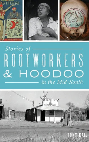 Stories of Rootworkers & Hoodoo in the Mid-South - Hardcover