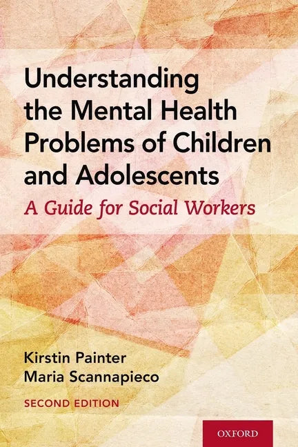 Understanding the Mental Health Problems of Children and Adolescents: A Guide for Social Workers - Paperback