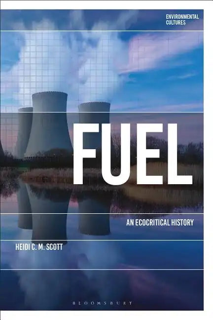 Fuel: An Ecocritical History - Paperback