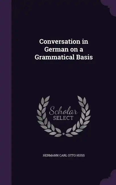 Conversation in German on a Grammatical Basis - Hardcover