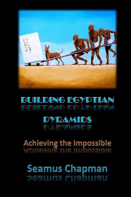Building Egyptian Pyramids: Achieving the Impossible -(Revised 2012) - Paperback