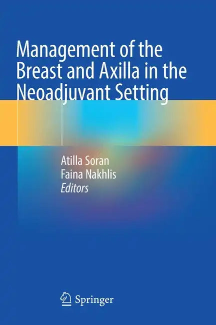 Management of the Breast and Axilla in the Neoadjuvant Setting - Paperback