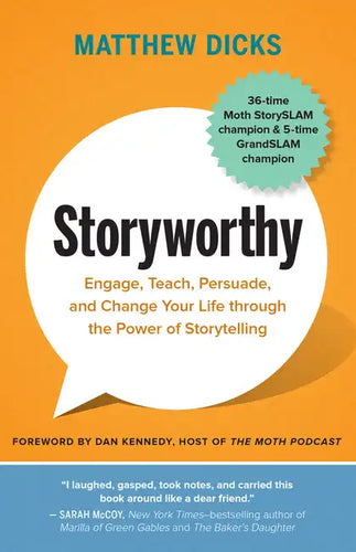 Storyworthy: Engage, Teach, Persuade, and Change Your Life Through the Power of Storytelling - Paperback