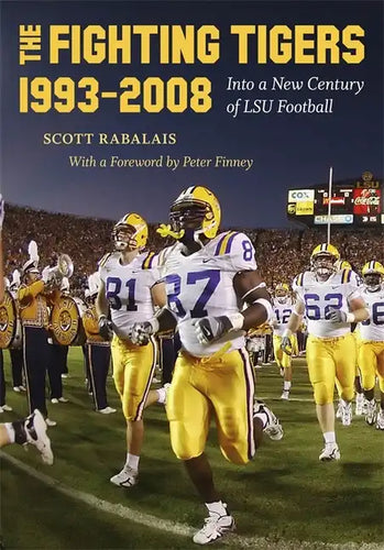 The Fighting Tigers, 1993-2008: Into a New Century of LSU Football - Hardcover