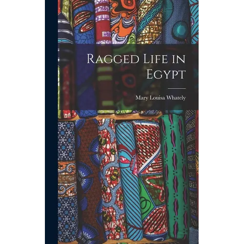 Ragged Life in Egypt - Hardcover