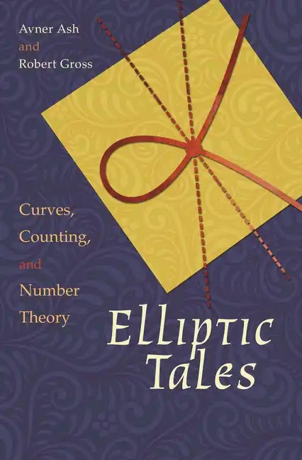 Elliptic Tales: Curves, Counting, and Number Theory - Paperback