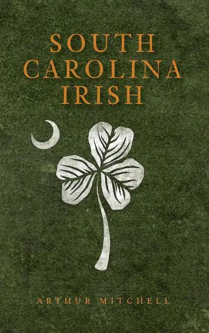 South Carolina Irish - Hardcover