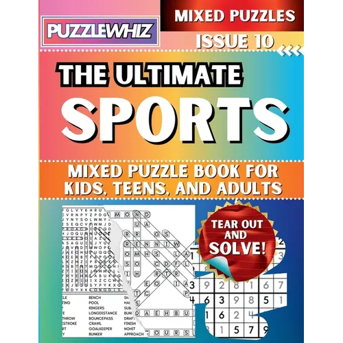 The Ultimate Sports Mixed Puzzle Book for Kids, Teens, and Adults: 16 Types of Engaging Variety Puzzles: Word Search and Math Games (Issue 10) - Paperback