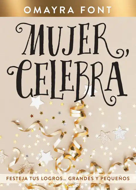 Mujer, Celebra: Festeja Tus Logros...Grandes Y Pequeños - Paperback