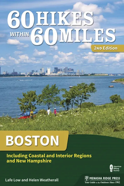 60 Hikes Within 60 Miles: Boston: Including Coastal and Interior Regions and New Hampshire - Hardcover
