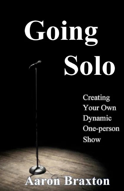 Going Solo: Creating Your Own Dynamic One-Person Show - Paperback