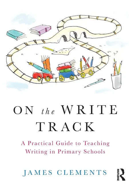 On the Write Track: A Practical Guide to Teaching Writing in Primary Schools - Paperback