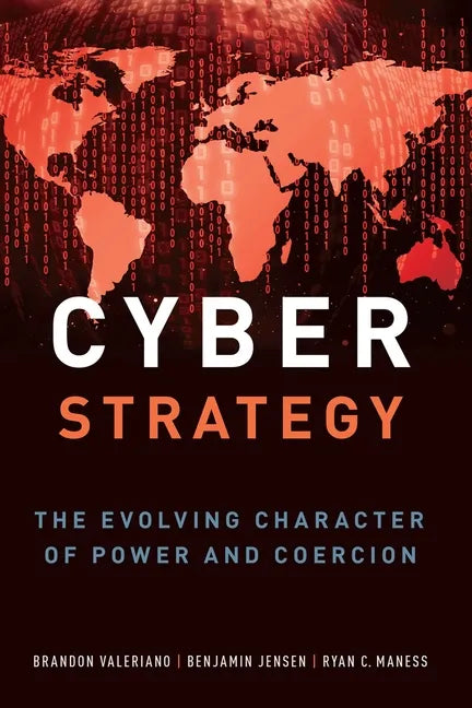 Cyber Strategy: The Evolving Character of Power and Coercion - Paperback