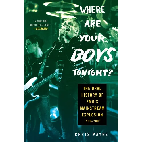 Where Are Your Boys Tonight?: The Oral History of Emo's Mainstream Explosion 1999-2008 - Paperback