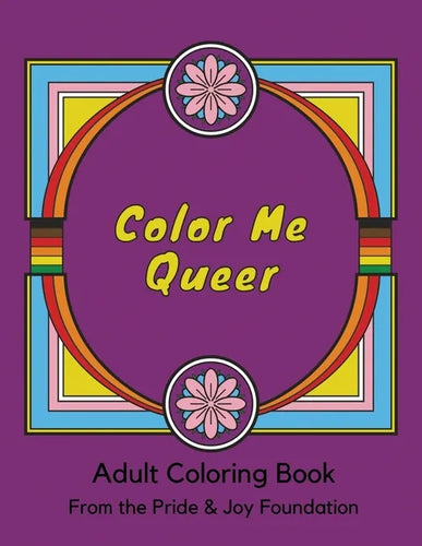 Color Me Queer: Adult Coloring Book from the Pride and Joy Foundation - Paperback
