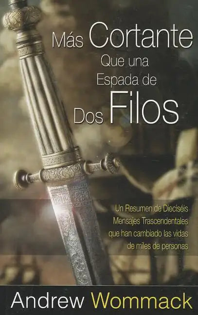 Más Cortante Que una Espada de Dos Filos: Un Resumen de Dieciséis Mensajes Trascendentales que han cambiado las vidas de miles de personas - Paperback