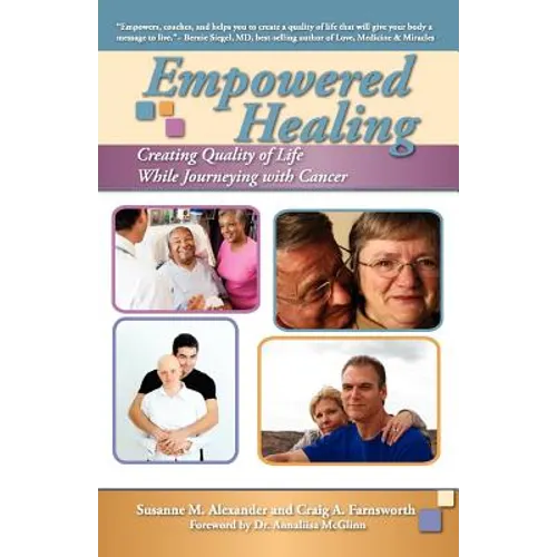 Empowered Healing: Creating Quality of Life While Journeying with Cancer - Paperback