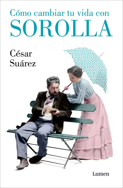 Cómo Cambiar Tu Vida Con Sorolla / How to Change Your Life with Sorolla - Paperback