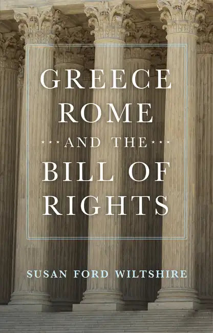 Greece, Rome, and the Bill of Rights: Volume 15 - Hardcover