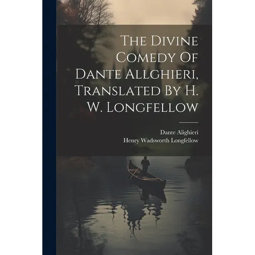 The Divine Comedy Of Dante Allghieri, Translated By H. W. Longfellow - Paperback