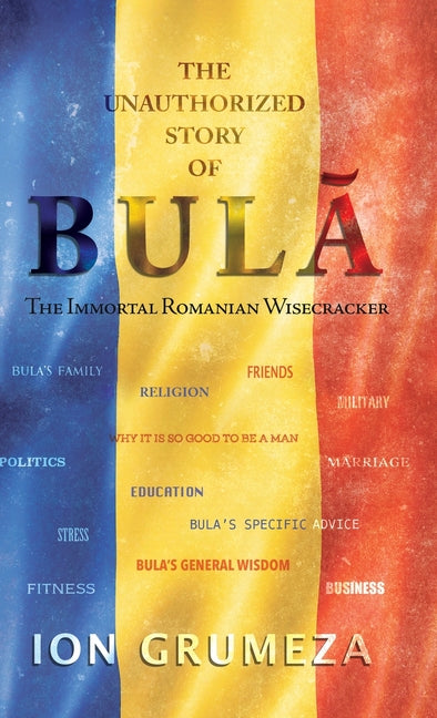 The Unauthorized Story of Bula: The Immortal Romanian Wisecracker - Hardcover