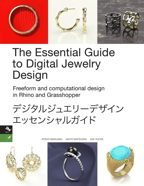 The Essential Guide to Digital Jewelry Design: Freeform and computational design in Rhino and Grasshopper - Paperback