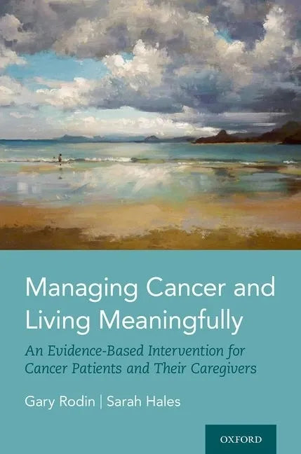 Managing Cancer and Living Meaningfully: An Evidence-Based Intervention for Cancer Patients and Their Caregivers - Hardcover