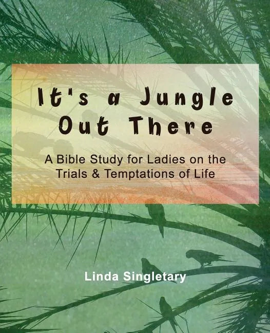 It's A Jungle Out There: 10 Bible Lessons For Ladies - Paperback
