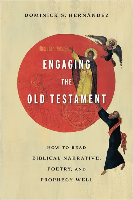 Engaging the Old Testament: How to Read Biblical Narrative, Poetry, and Prophecy Well - Paperback