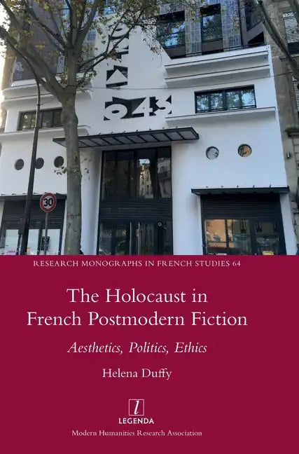 The Holocaust in French Postmodern Fiction: Aesthetics, Politics, Ethics - Hardcover