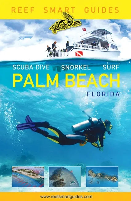Reef Smart Guides Florida: Palm Beach: Scuba Dive. Snorkel. Surf. (Some of the Best Diving Spots in Florida) - Paperback